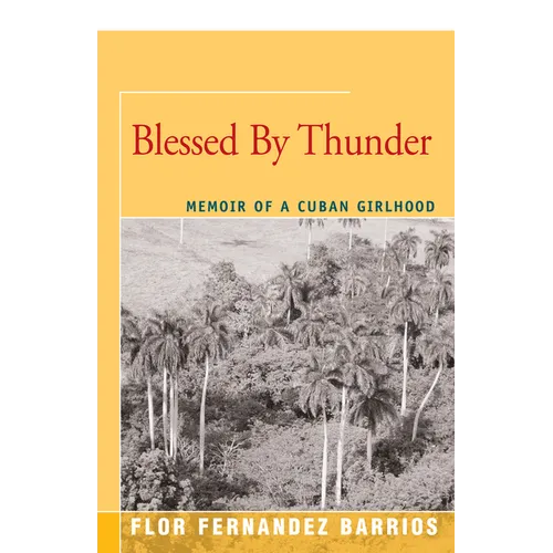Blessed By Thunder: Memoir of a Cuban Girlhood
