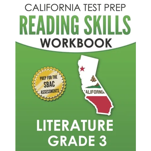 CALIFORNIA TEST PREP Reading Skills Workbook Literature Grade 3: Preparation for the Smarter Balanced Tests
