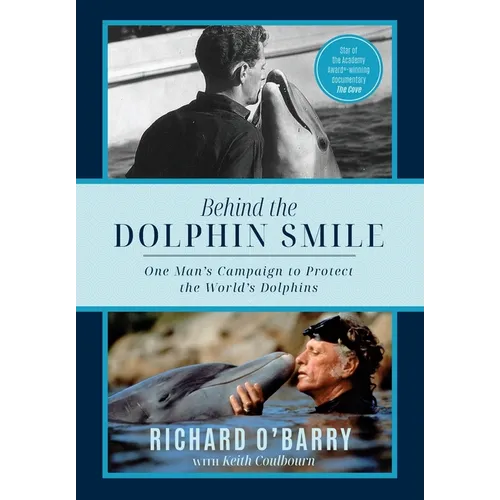 Behind the Dolphin Smile: One Man's Campaign to Protect the World's Dolphins