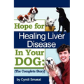 Hope For Healing Liver Disease In Your Dog: The Complete Story