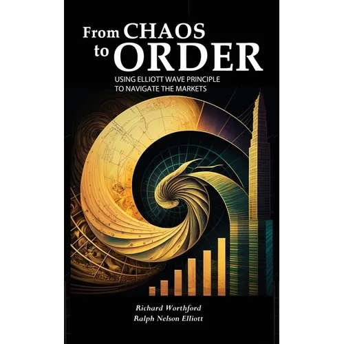 From Chaos to Order: Using Elliott Wave Principle to Navigate the Markets