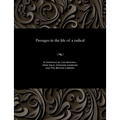 Passages in the Life of a Radical