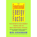 The Emotional Energy Factor: The Secrets High-Energy People Use to Beat Emotional Fatigue
