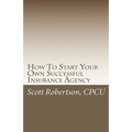 How To Start Your Own Successful Insurance Agency