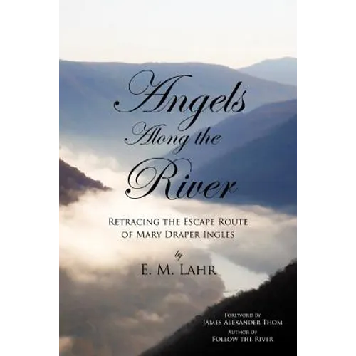 Angels Along the River: Retracing the Escape Route of Mary Draper Ingles