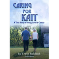 Caring for Kait: A True Story of Young Love & Cancer