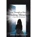 Going Through the Door and Finding Miracles: A Warts and All Testimony