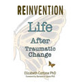Reinvention: Life After Traumatic Change