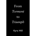 From Torment to Triumph
