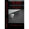 The Serial Killers: The Sadistic Seven