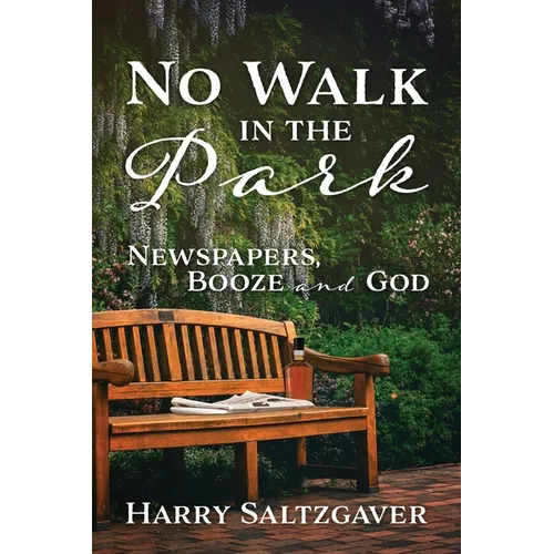 No Walk in the Park: Newspapers, Booze and God