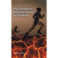 My Children's Horrific Journey to Freedom