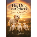 His Dogs and Others: Love Reunited