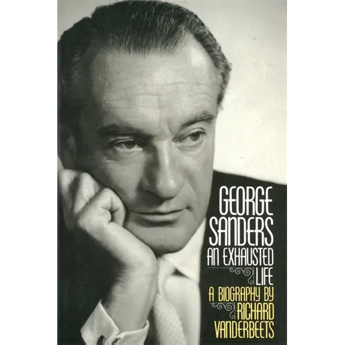 George Sanders: An Exhausted Life