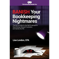 Banish Your Bookkeeping Nightmares: The Go-To Guide for the Self-Employed to Save Money, Reduce Frustration, and Satisfy the IRS