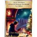 Advent Adventures: 25 Days Of Christmas Devotionals For Children