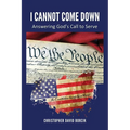 I Cannot Come Down: Answering God's Call to Serve