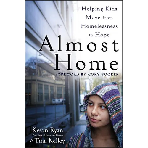 Almost Home: Helping Kids Move from Homelessness to Hope