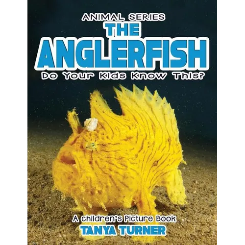 THE ANGLERFISH Do Your Kids Know This?: A Children's Picture Book
