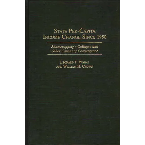 State Per-Capita Income Change Since 1950: Sharecropping's Collapse and Other Causes of Convergence