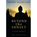 Beyond the Sunset, a travel memoir: Volume 2: Expanding My Horizons