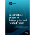 Spectral Line Shapes in Astrophysics and Related Topics