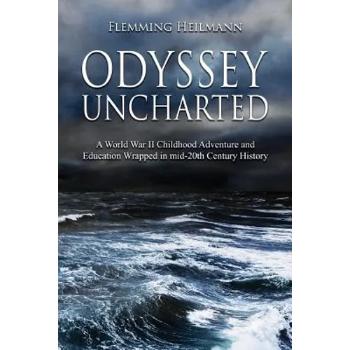 Odyssey Uncharted: a World War II Childhood Adventure and Education Wrapped in