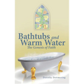 Bathtubs and Warm Water: The Genesis of Faith