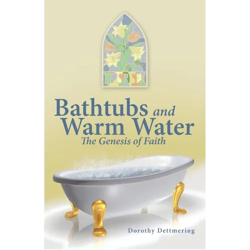 Bathtubs and Warm Water: The Genesis of Faith
