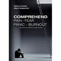 Comprehend Pain-Fear-Panic-Burnout: Unimagined Possibilities in Body Therapy