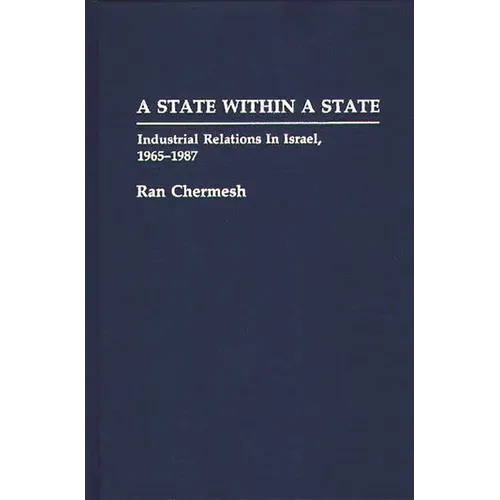 A State Within a State: Industrial Relations in Israel, 1965-1987