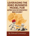Leveraging the Igbo Business Model for African Economic Recovery
