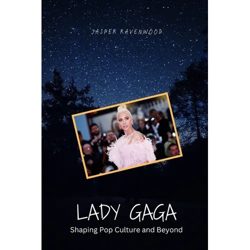Lady Gaga: Shaping Pop Culture and Beyond