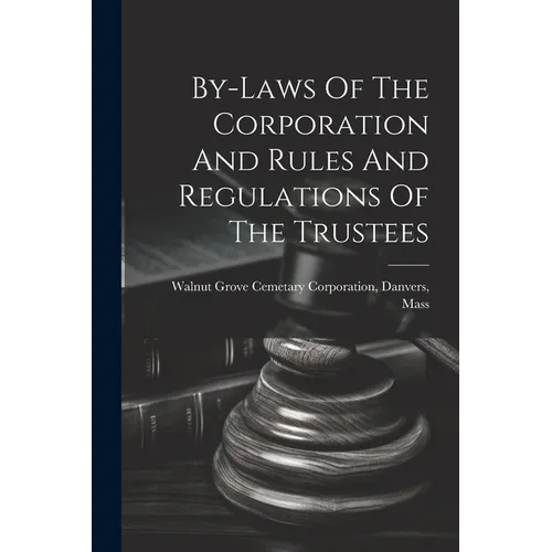By-laws Of The Corporation And Rules And Regulations Of The Trustees