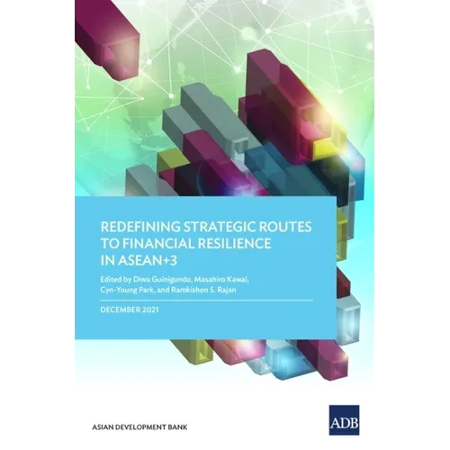 Redefining Strategic Routes to Financial Resilience in Asean+3