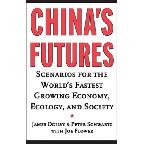 China's Futures: Scenarios for the World's Fastest Growing Economy, Ecology, and Society