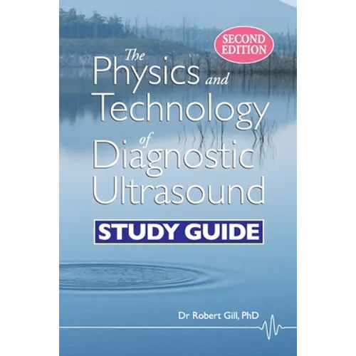 The Physics and Technology of Diagnostic Ultrasound: Study Guide (Second Edition)