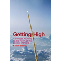 Getting High - A Savage Journey to the Heart of the Dream of Flight