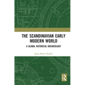 The Scandinavian Early Modern World: A Global Historical Archaeology