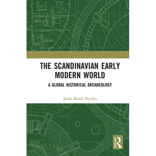 The Scandinavian Early Modern World: A Global Historical Archaeology