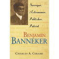 Benjamin Banneker: Surveyor, Astronomer, Publisher, Patriot