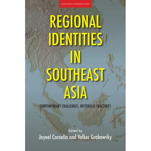 Regional Identities in Southeast Asia: Contemporary Challenges, Historical Fractures