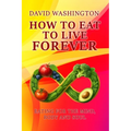 How to Eat to Live Forever