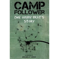 Camp Follower: One Army Brat's Story