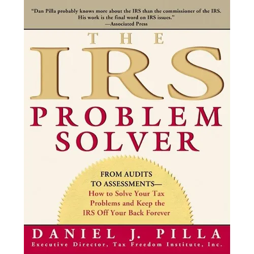 The IRS Problem Solver: From Audits to Assessments--How to Solve Your Tax Problems and Keep the IRS Off Your Back Forever