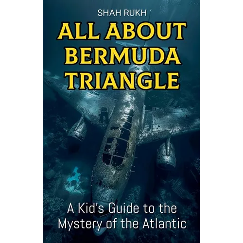 All About Bermuda Triangle: A Kid's Guide to the Mystery of the Atlantic