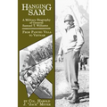 Hanging Sam: A Military Biography of General Samuel T. Williams: From Pancho Villa to Vietnam