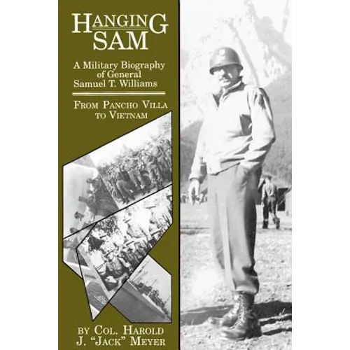 Hanging Sam: A Military Biography of General Samuel T. Williams: From Pancho Villa to Vietnam