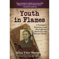 Youth in Flames: A Teenager's Resistance and Her Fight for Survival in the Warsaw Ghetto