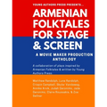 Armenian Folktales for Stage & Screen: A Movie Maker Play Anthology